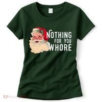 Nothing For You Whore Funny Santa Christmas Women's T-Shirt thumb 0