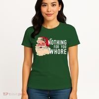 Nothing For You Whore Funny Santa Christmas Women's T-Shirt thumb 4