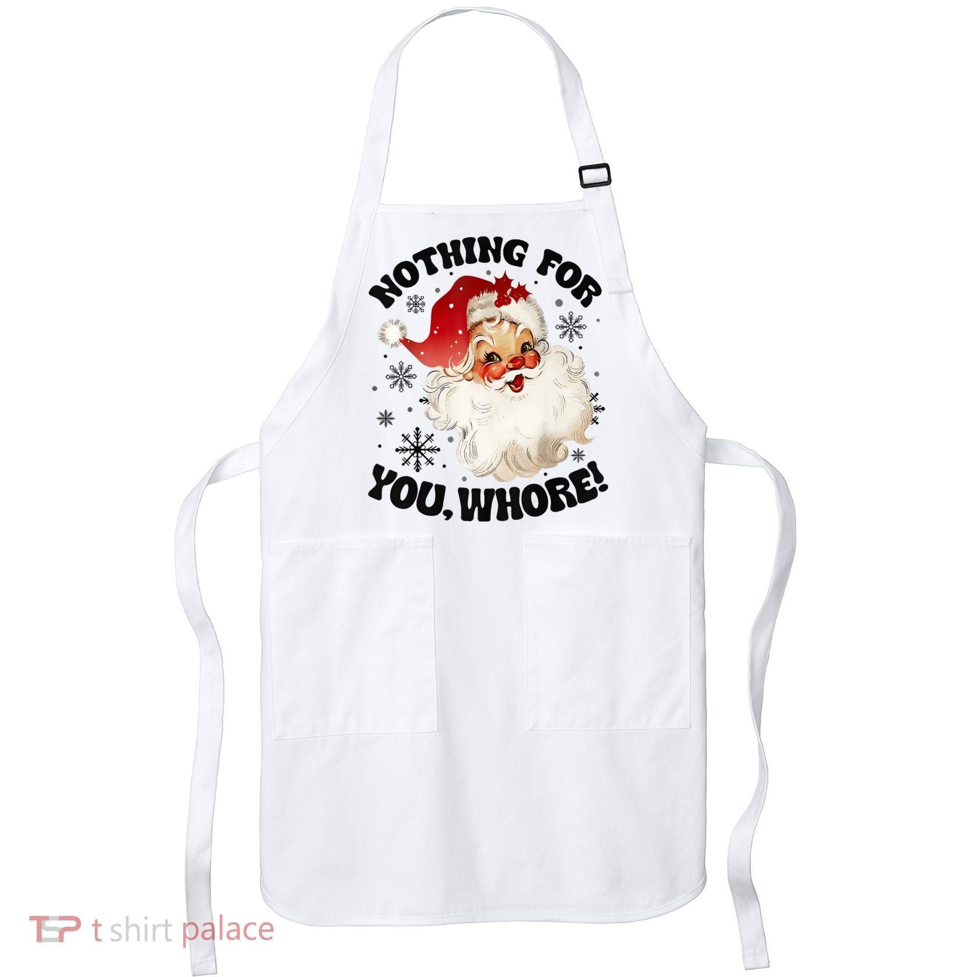 Nothing For You Whore Funny Santa Claus Christmas Apron