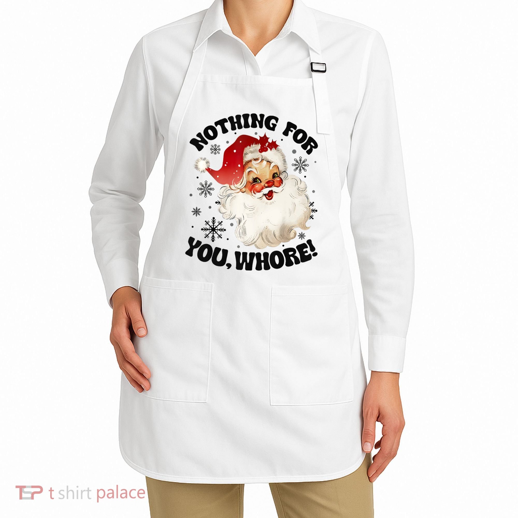 Nothing For You Whore Funny Santa Claus Christmas Apron