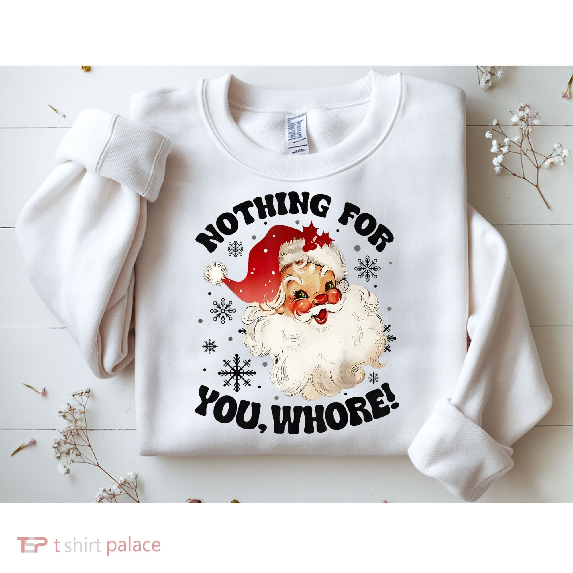 Nothing For You Whore Funny Santa Claus Christmas Sweatshirt