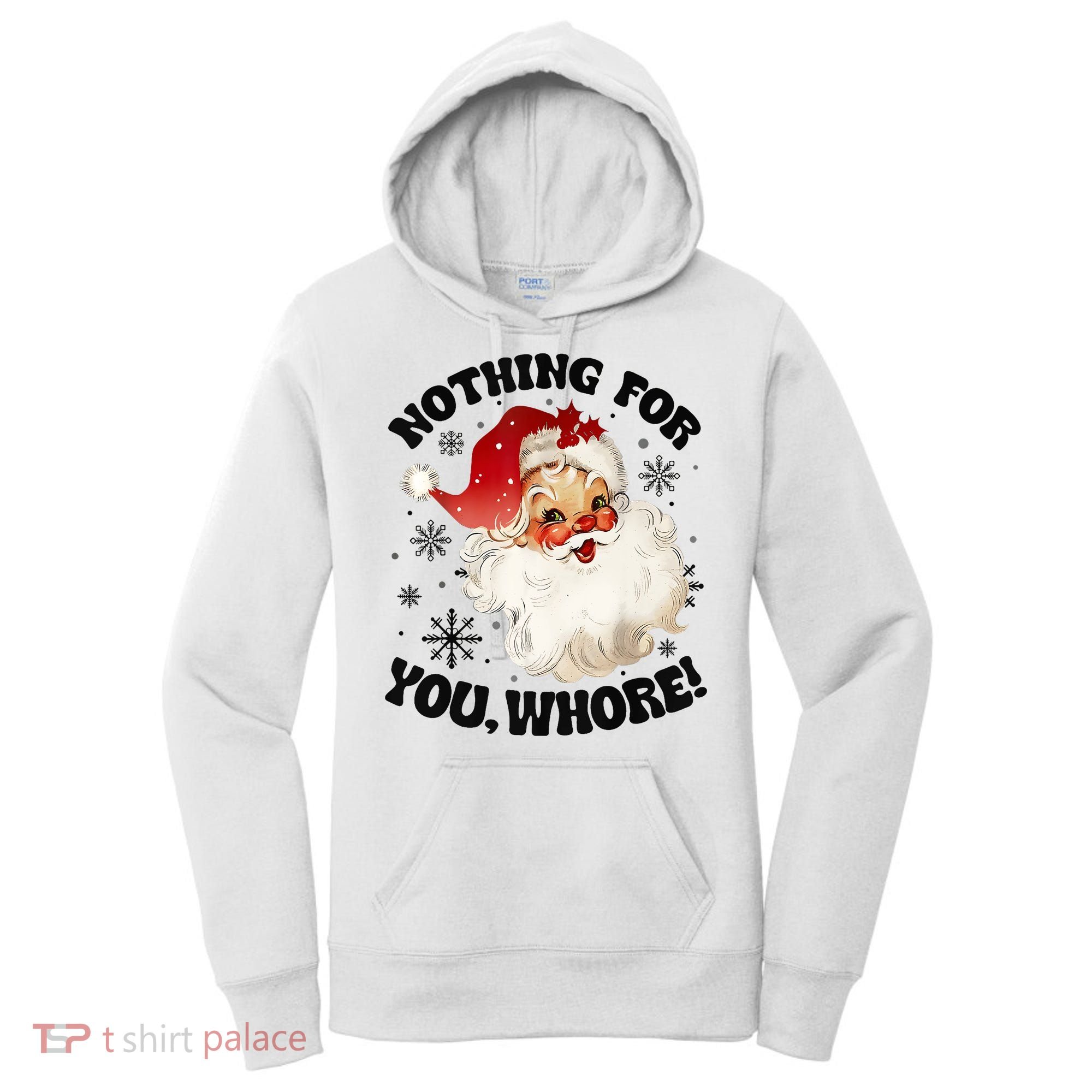 Nothing For You Whore Funny Santa Claus Christmas Women's Hoodie