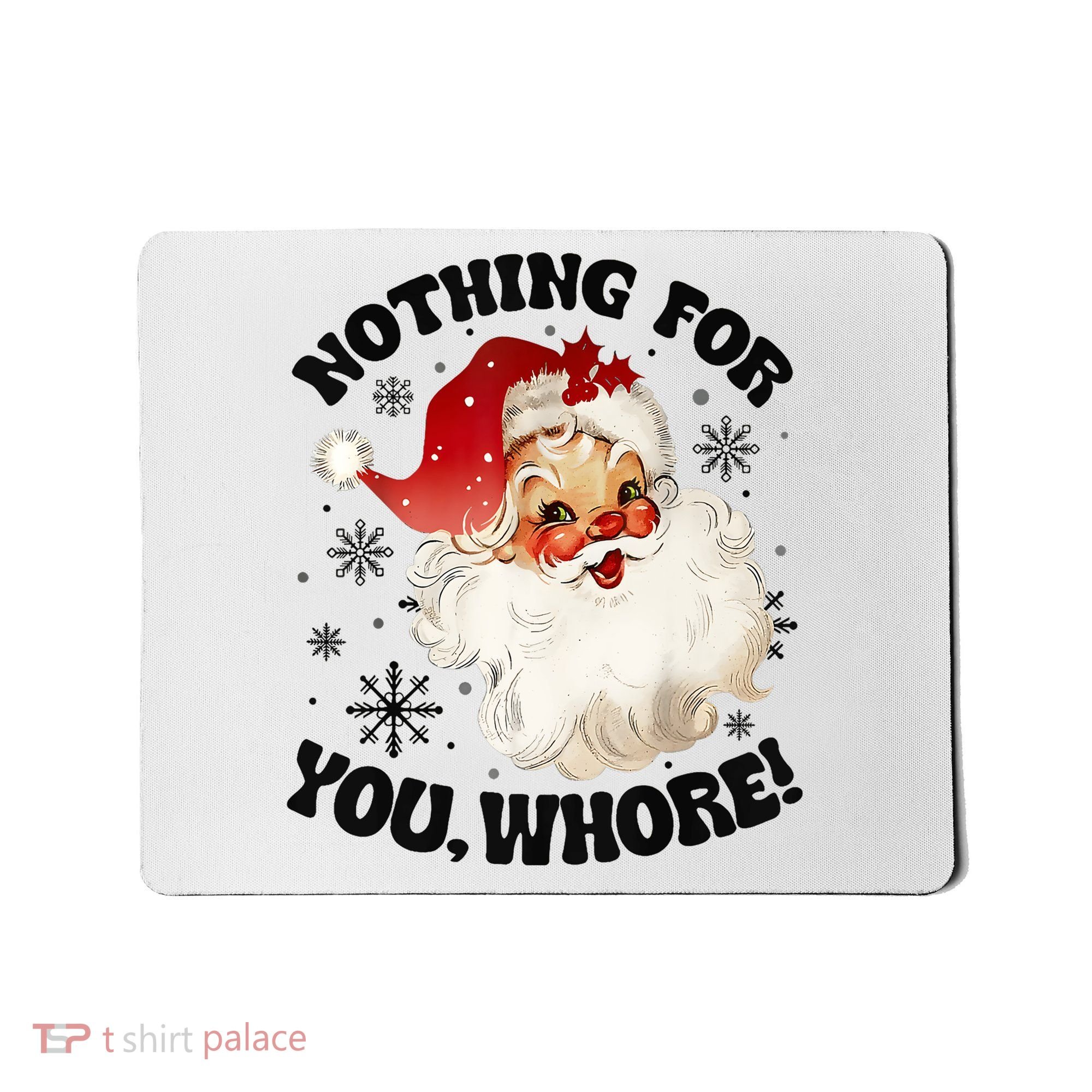 Nothing For You Whore Funny Santa Claus Christmas Mousepad