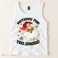 Nothing For You Whore Funny Santa Claus Christmas Tank Top thumb 2