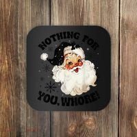 Nothing For You Whore Funny Santa Claus Christmas  Coaster thumb 0