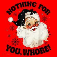 Nothing For You Whore Funny Santa Claus Christmas  Santa Hat thumb 1