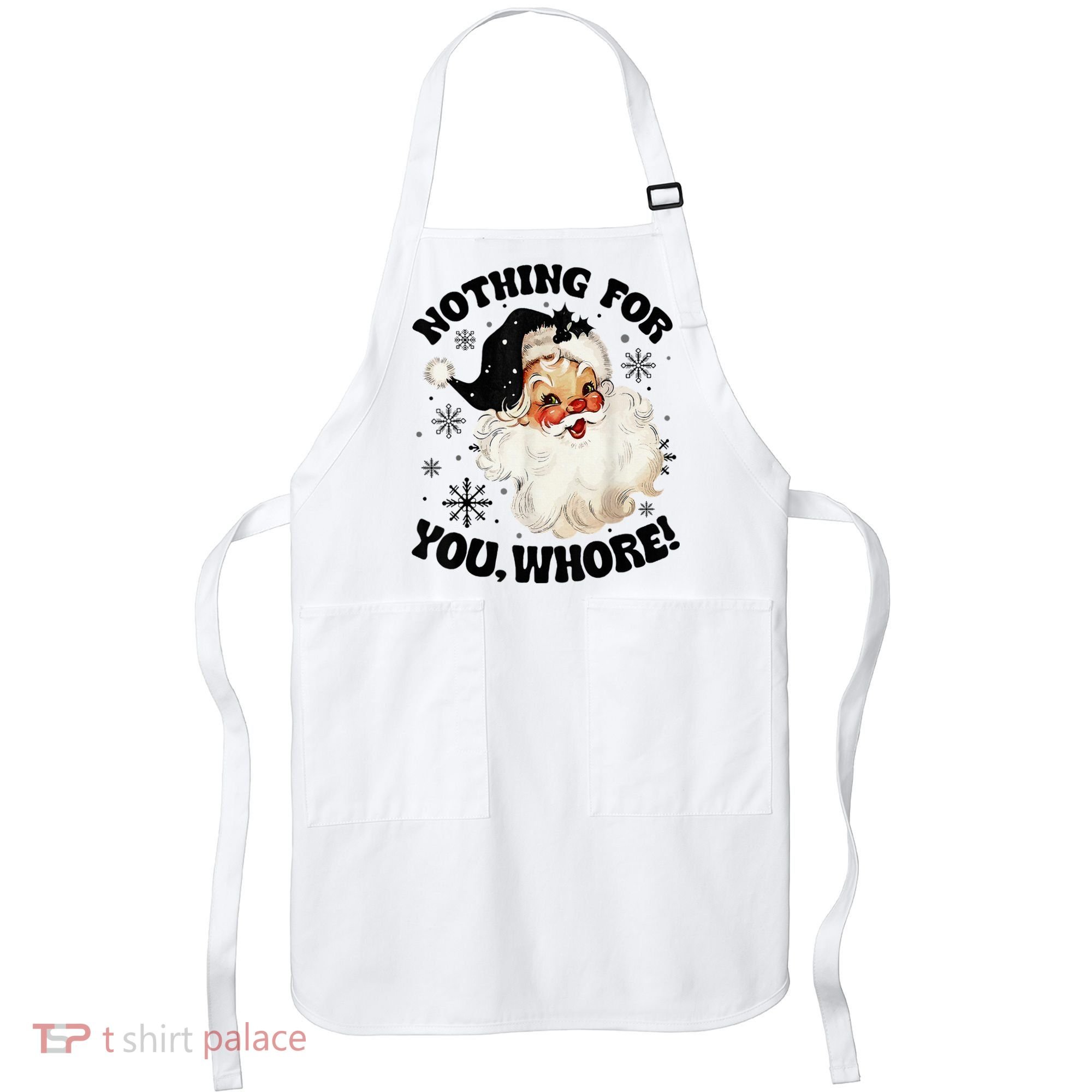 Nothing For You Whore Funny Santa Claus Christmas  Apron