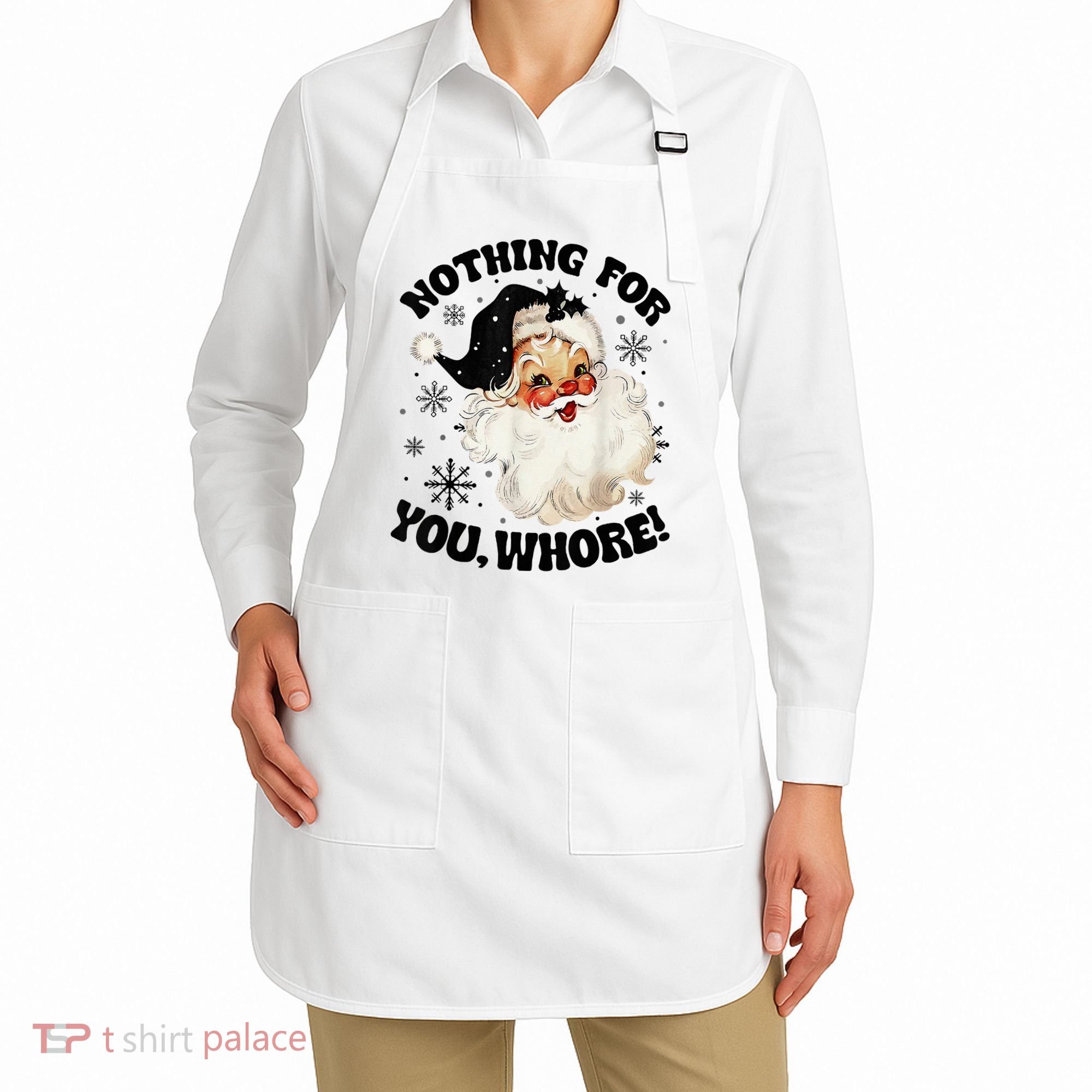 Nothing For You Whore Funny Santa Claus Christmas  Apron