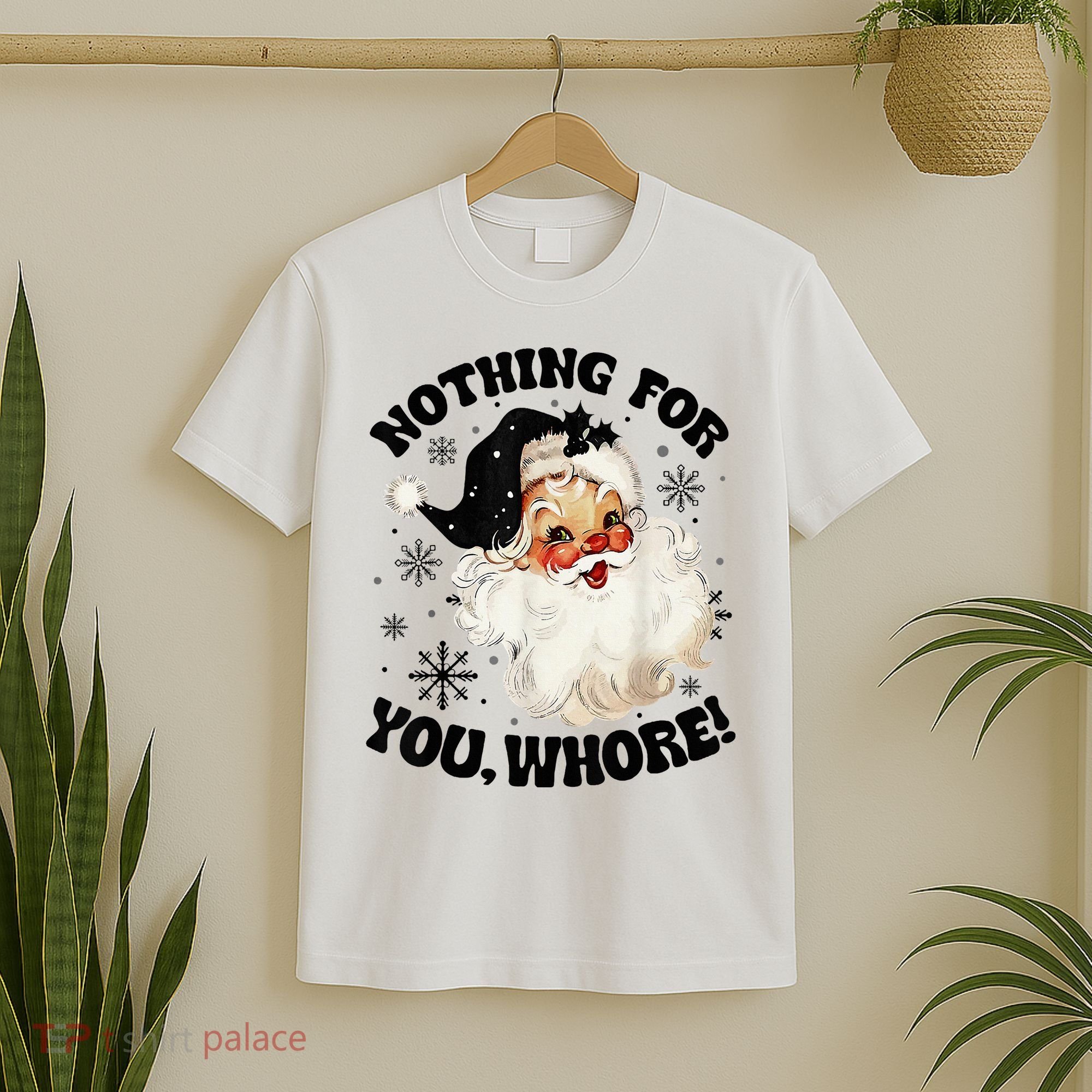 Nothing For You Whore Funny Santa Claus Christmas  T-Shirt