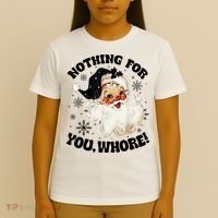 Nothing For You Whore Funny Santa Claus Christmas  T-Shirt thumb 4