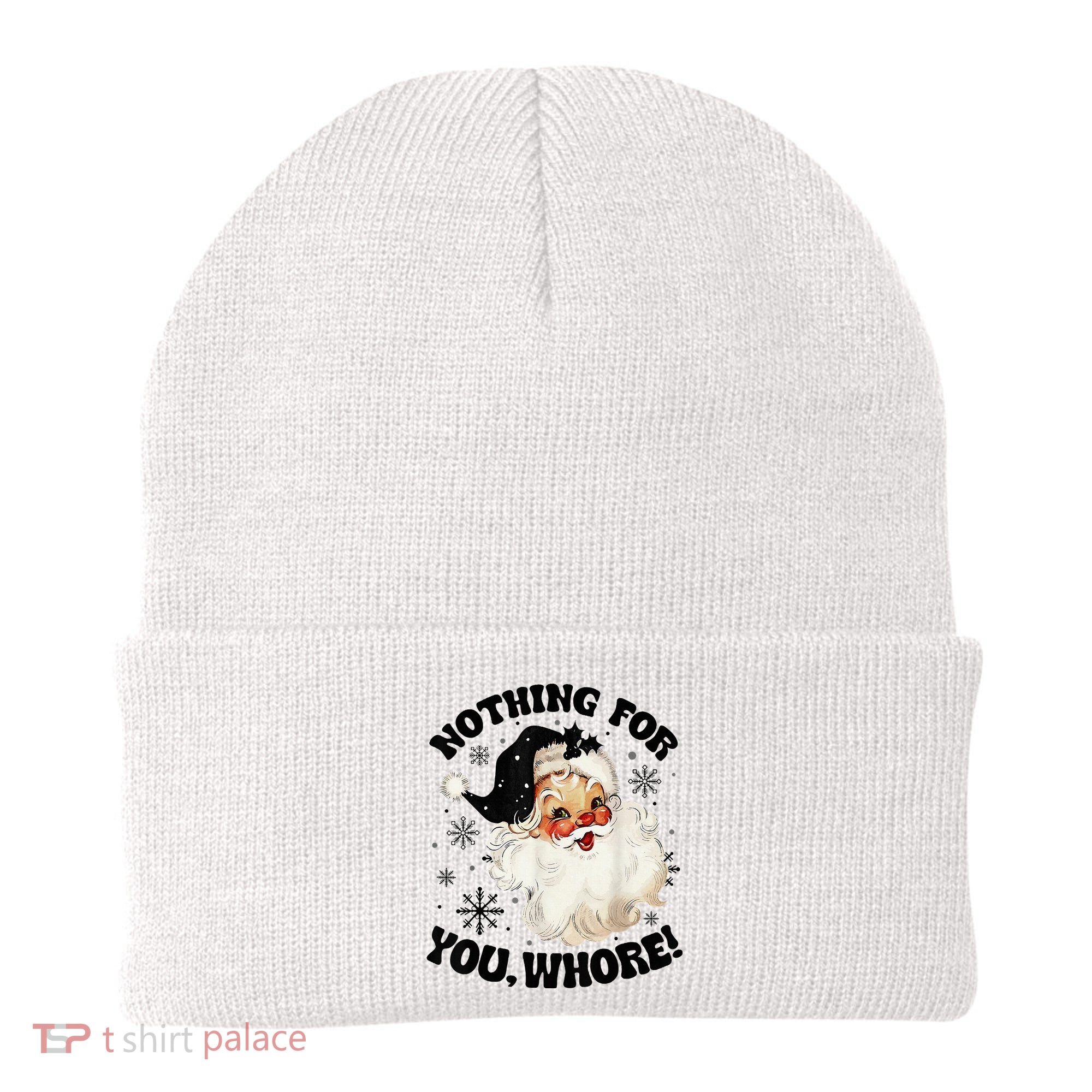 Nothing For You Whore Funny Santa Claus Christmas  Beanie