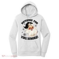 Nothing For You Whore Funny Santa Claus Christmas  Women's Hoodie thumb 0