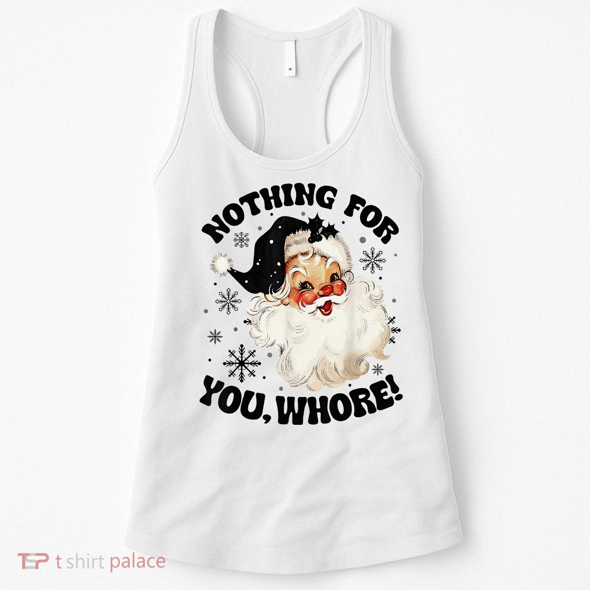 Nothing For You Whore Funny Santa Claus Christmas  Women's Tank Top