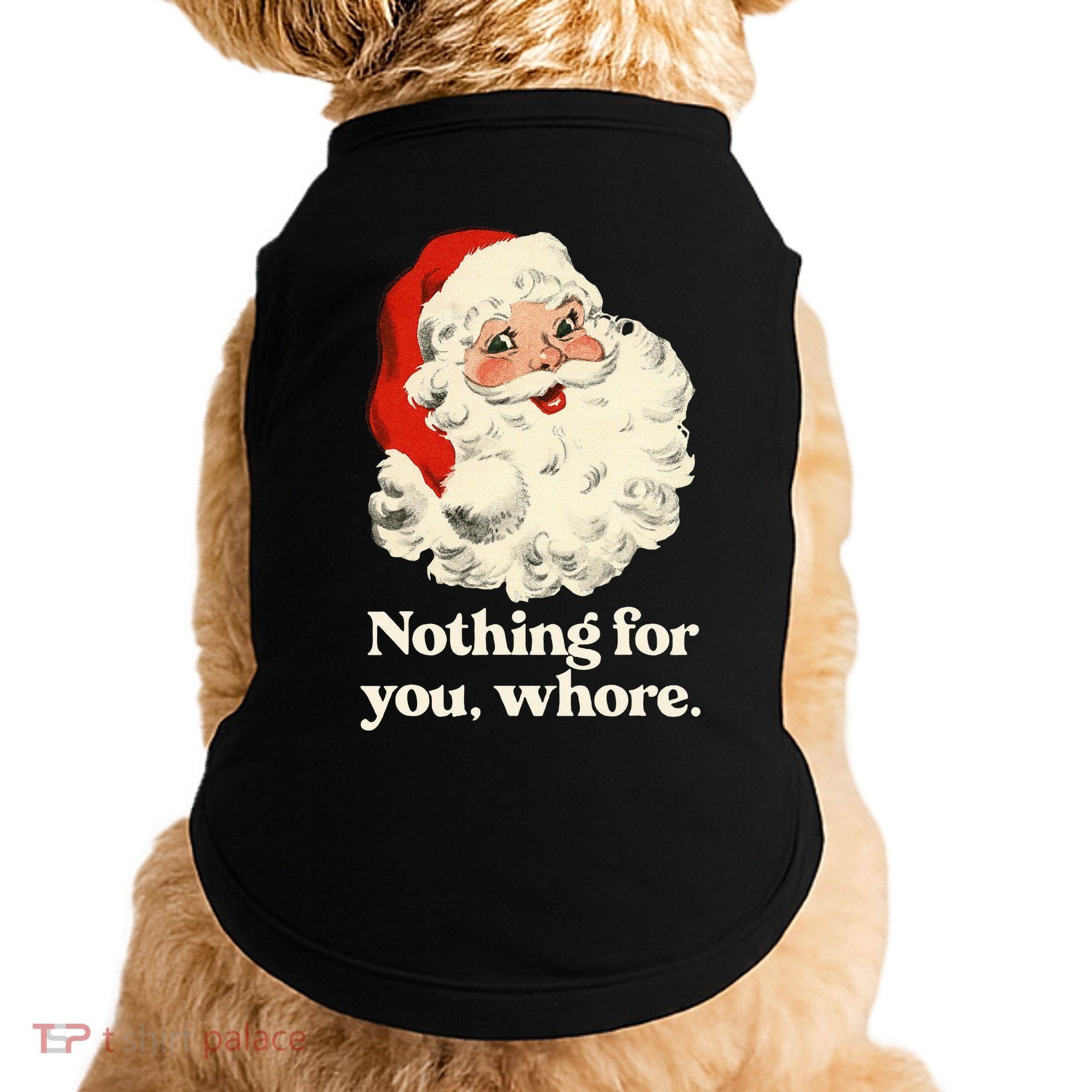 Nothing For You Whore Santa Christmas Doggie Tank
