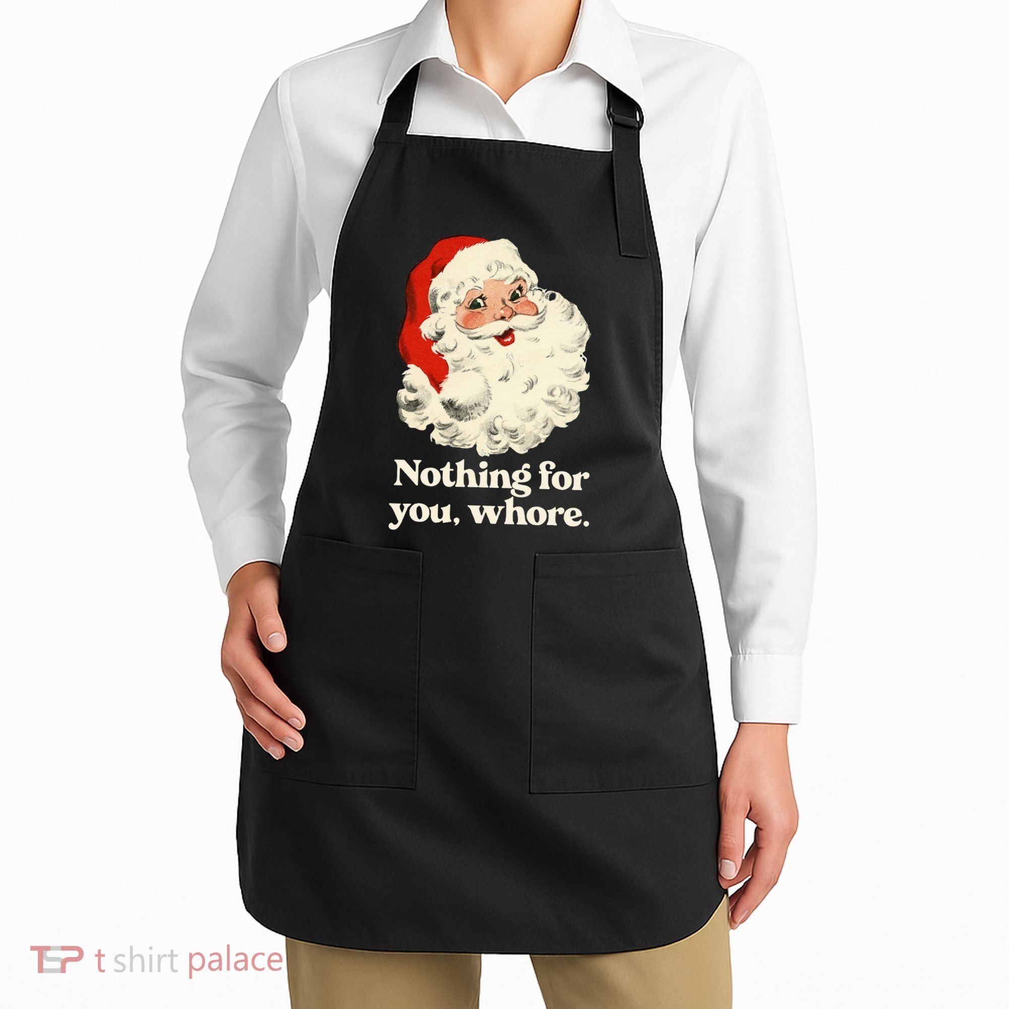 Nothing For You Whore Santa Christmas Apron