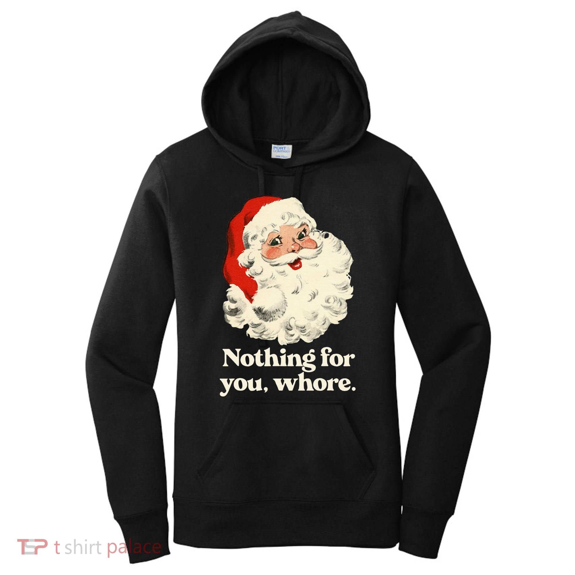 Nothing For You Whore Santa Christmas Women's Hoodie