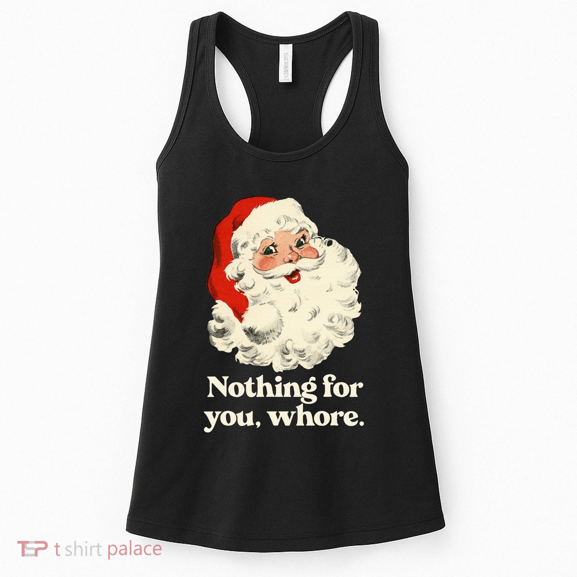 Nothing For You Whore Santa Christmas Women's Tank Top