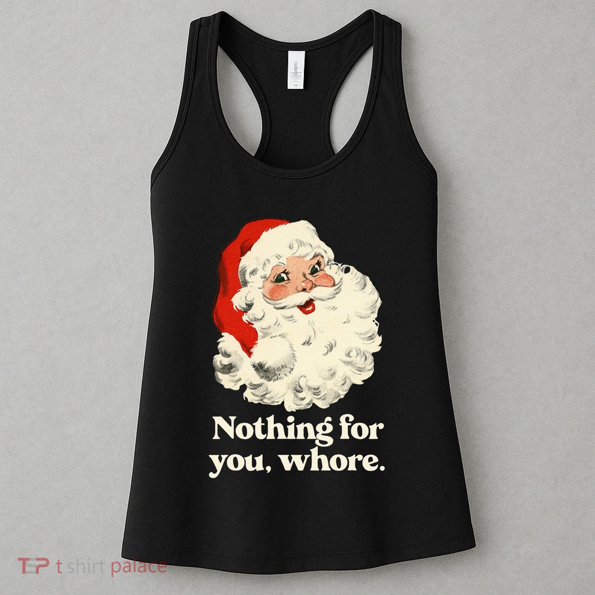 Nothing For You Whore Santa Christmas Women's Tank Top