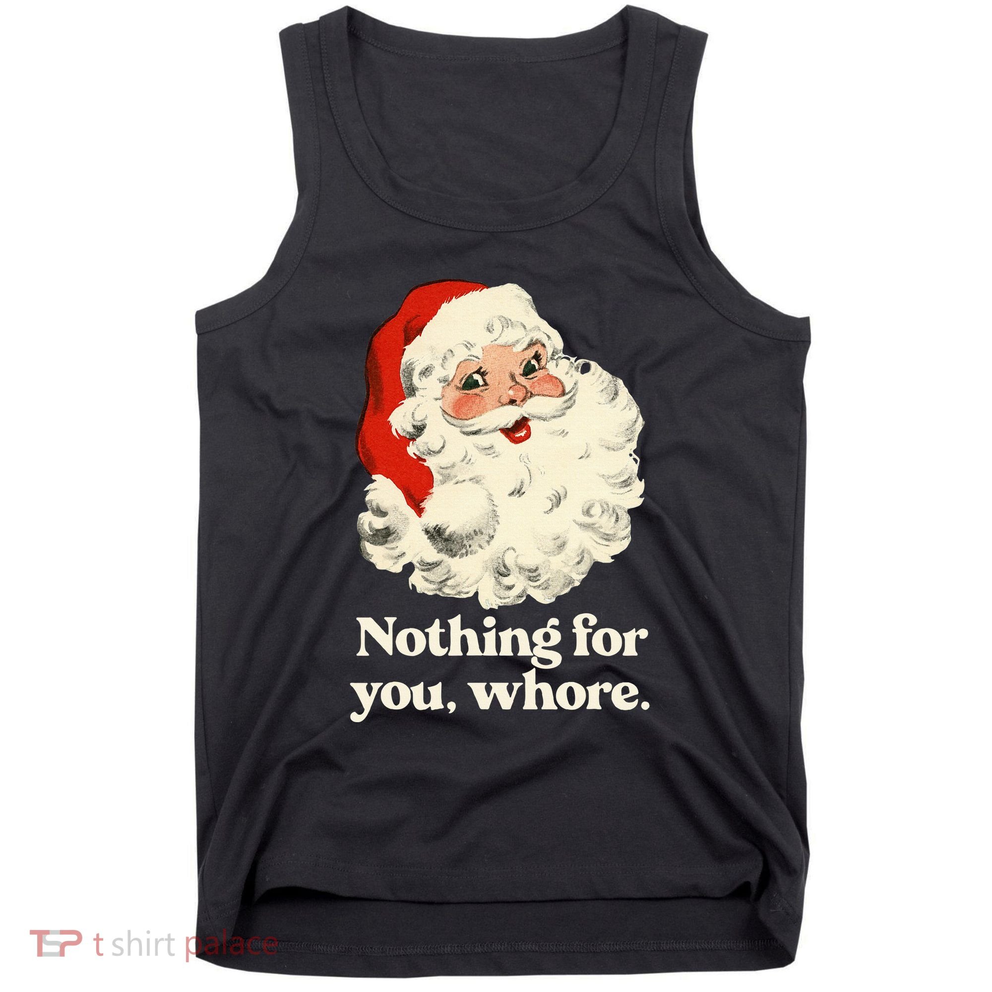 Nothing For You Whore Santa Christmas Tank Top