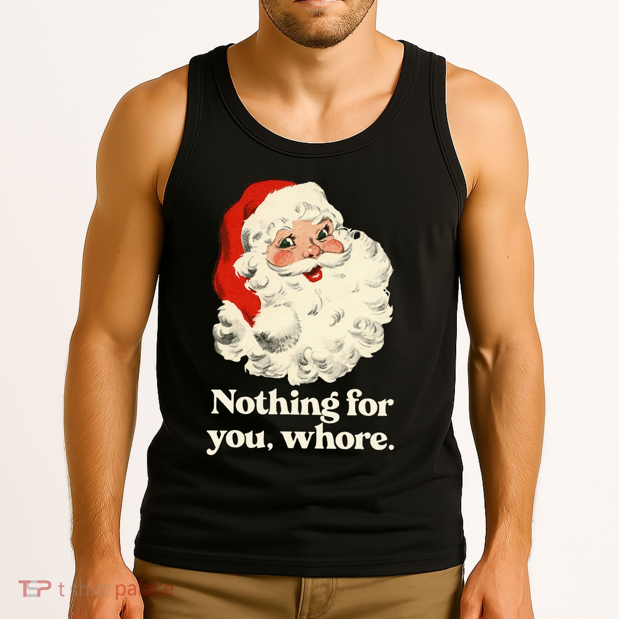 Nothing For You Whore Santa Christmas Tank Top
