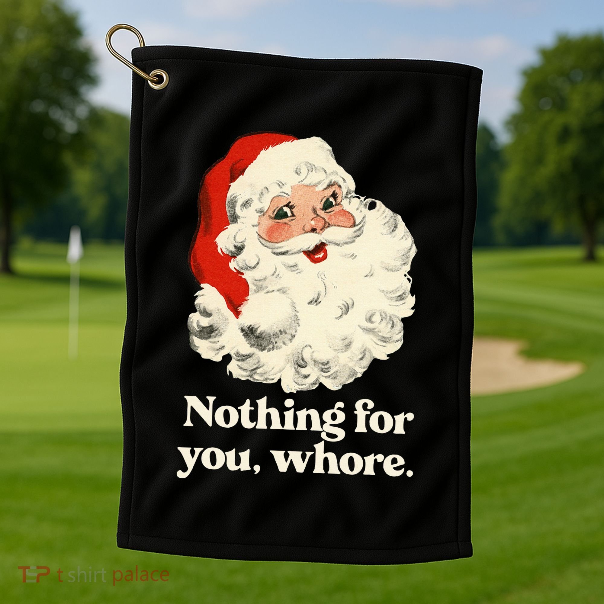 Nothing For You Whore Santa Christmas Golf Towel