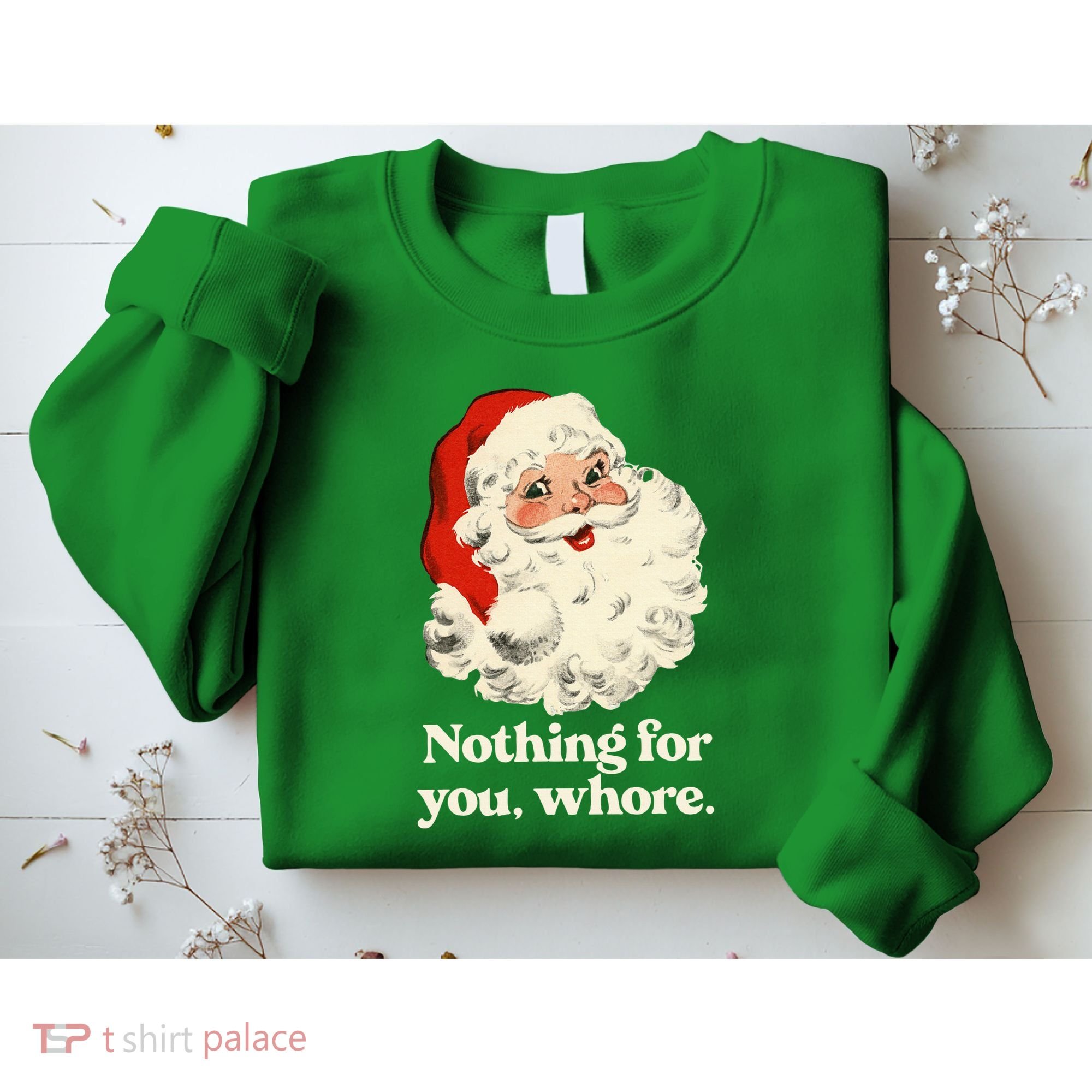 Nothing For You Whore Santa Christmas Sweatshirt
