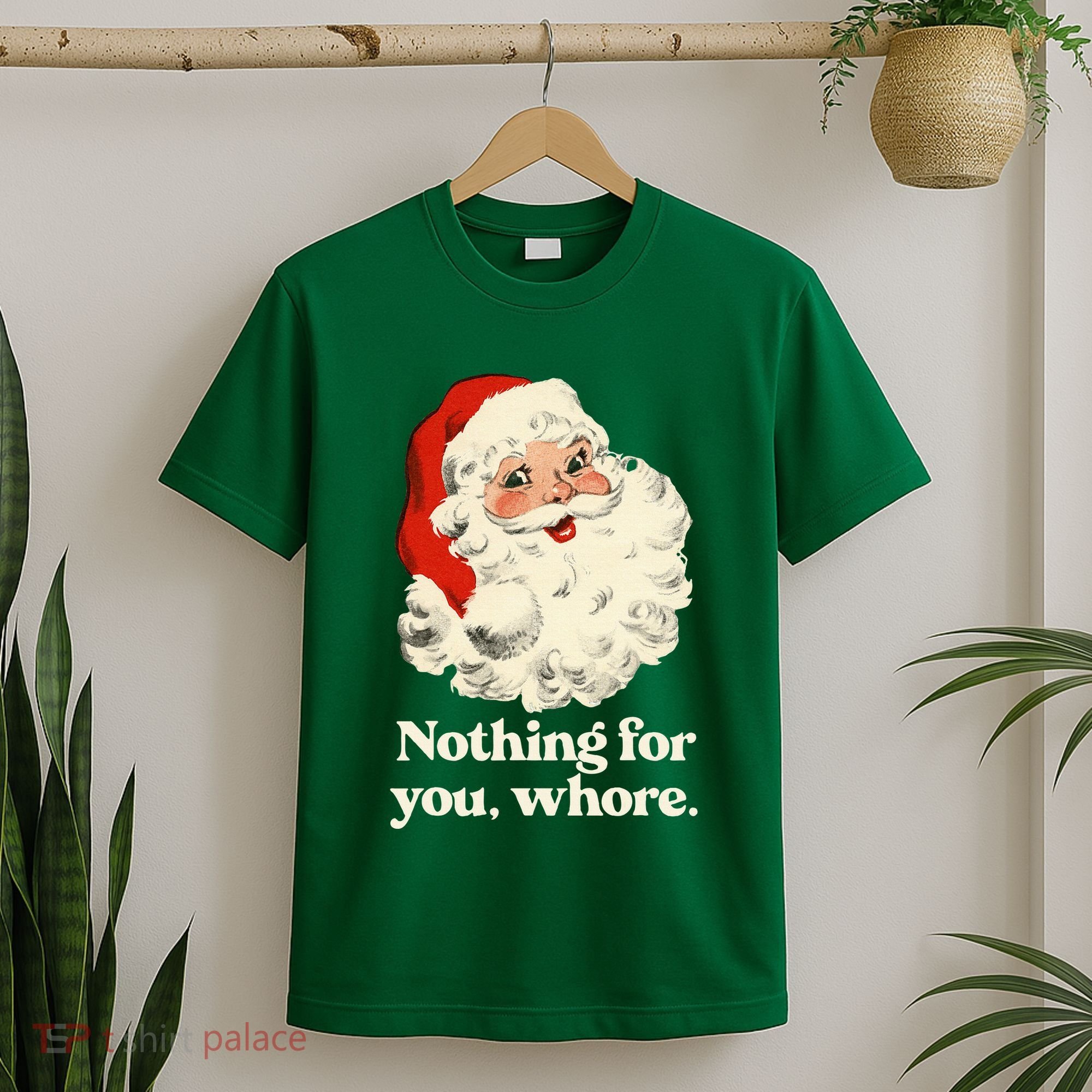 Nothing For You Whore Santa Christmas T-Shirt