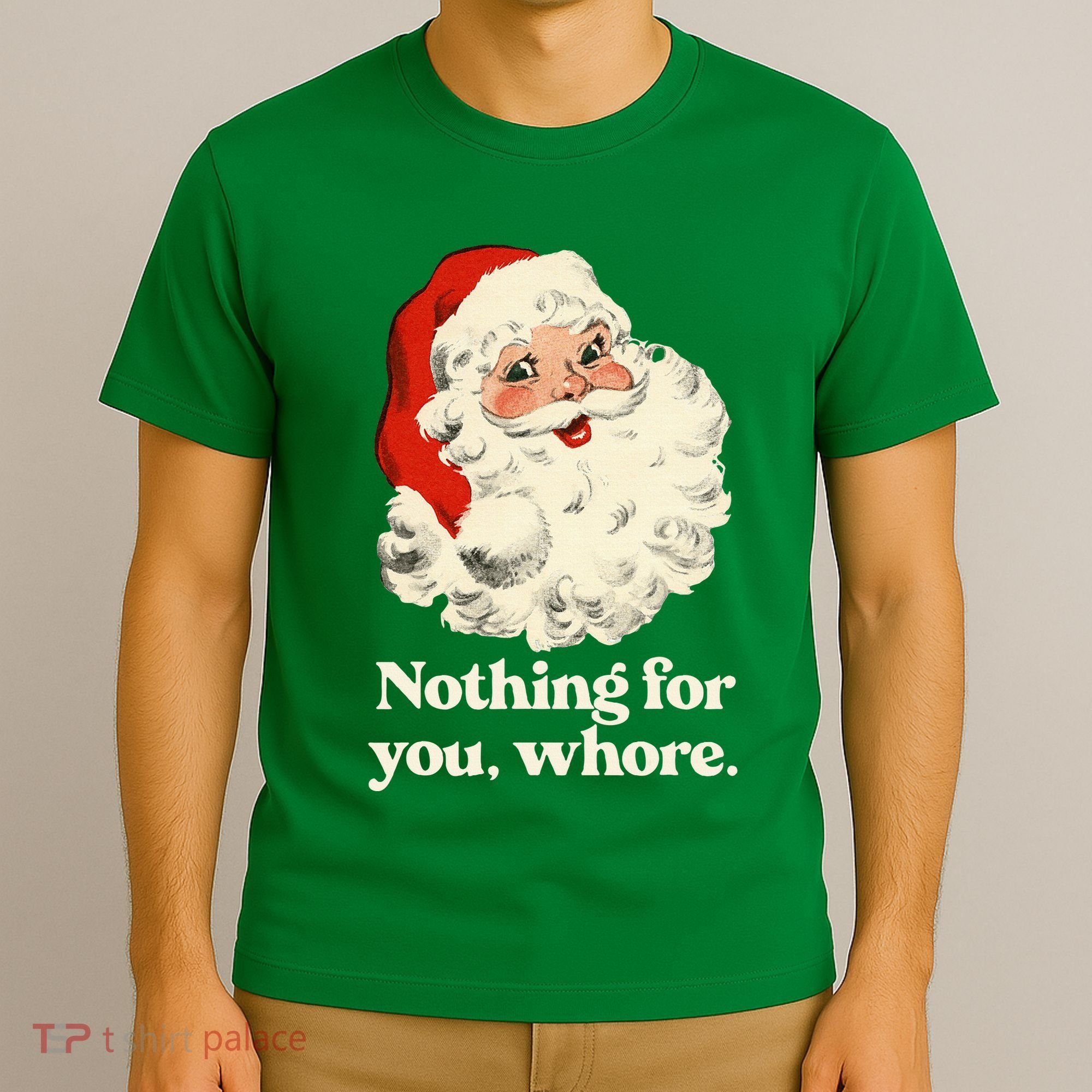 Nothing For You Whore Santa Christmas T-Shirt