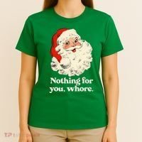 Nothing For You Whore Santa Christmas T-Shirt thumb 4