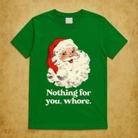 Nothing For You Whore Santa Christmas T-Shirt thumb 5