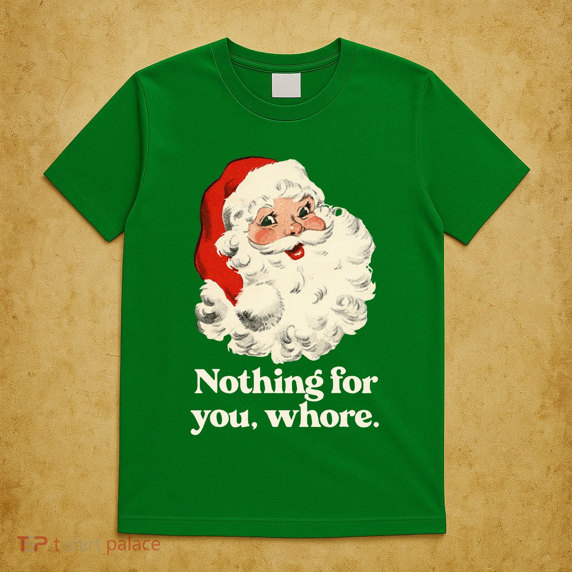 Nothing For You Whore Santa Christmas T-Shirt