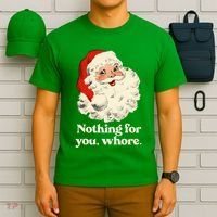 Nothing For You Whore Santa Christmas T-Shirt thumb 6