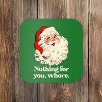 Nothing For You Whore Santa Christmas Coaster thumb 0