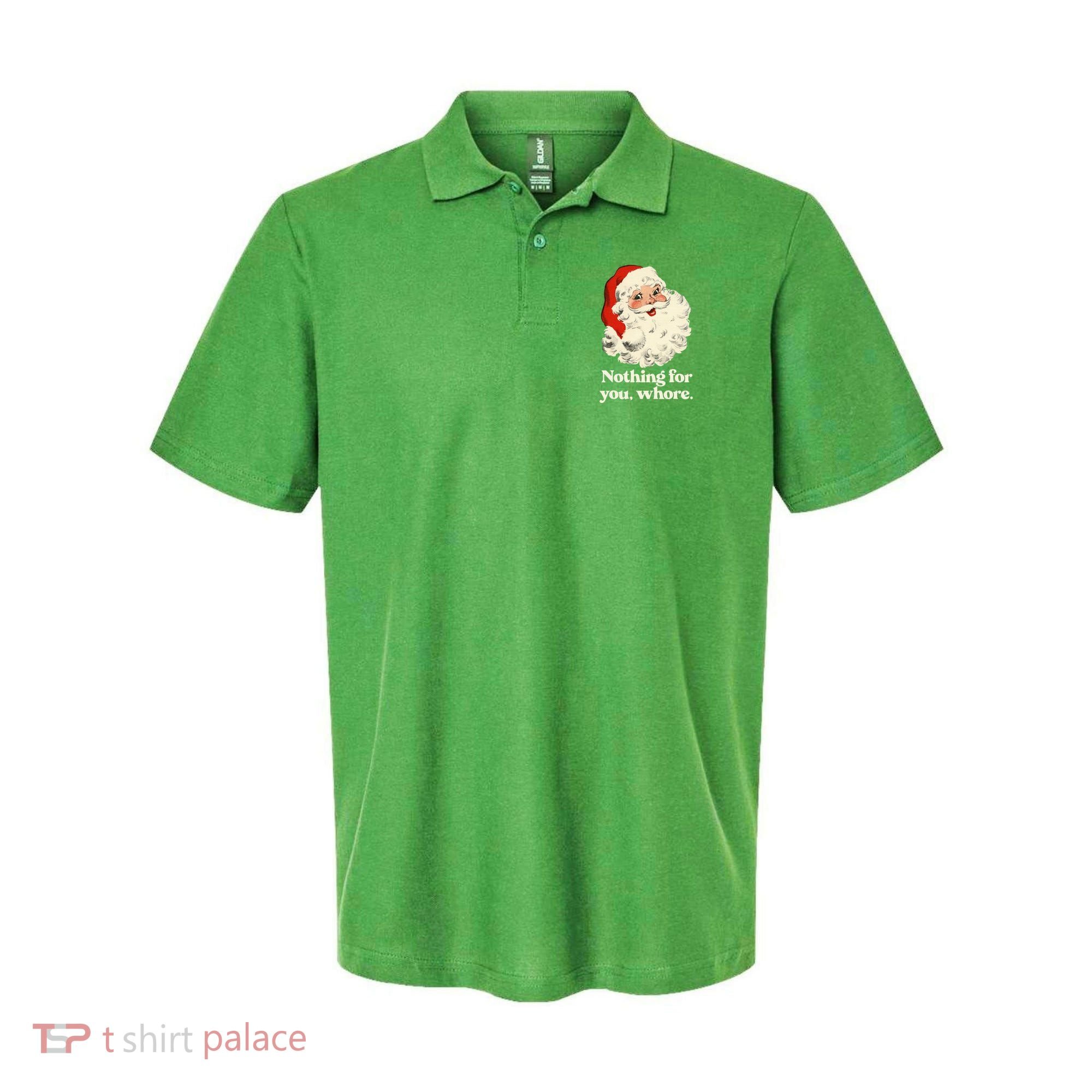 Nothing For You Whore Santa Christmas Polo