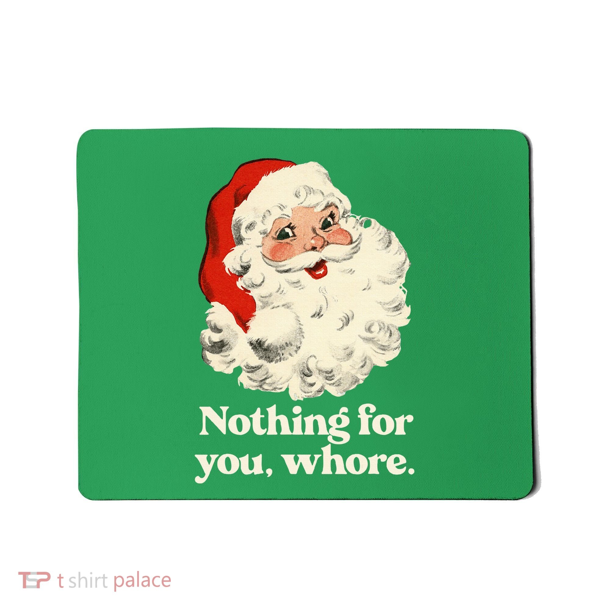Nothing For You Whore Santa Christmas Mousepad