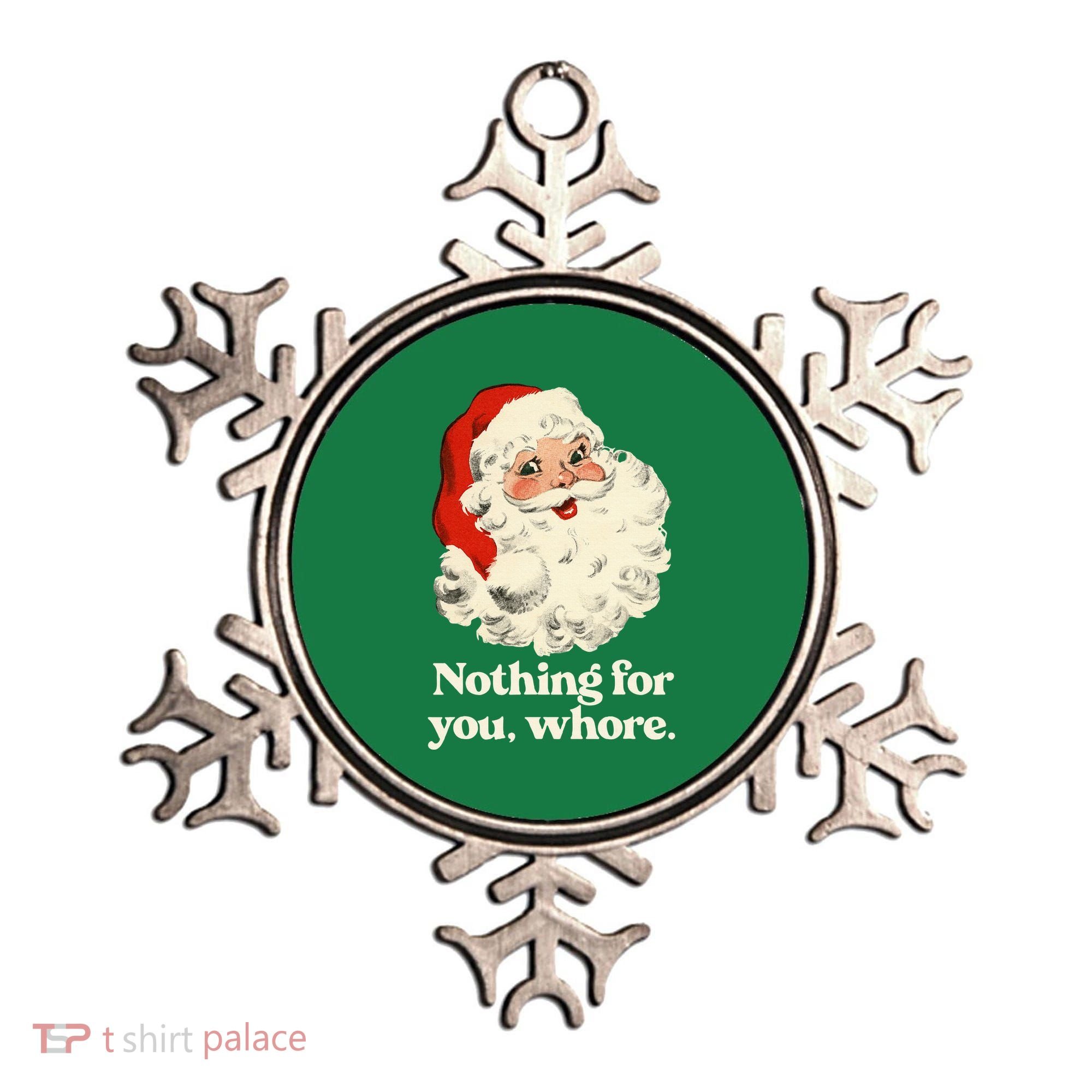 Nothing For You Whore Santa Christmas Ornament