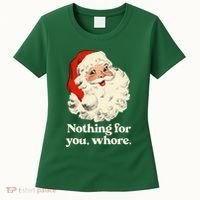 Nothing For You Whore Santa Christmas Women's T-Shirt thumb 0