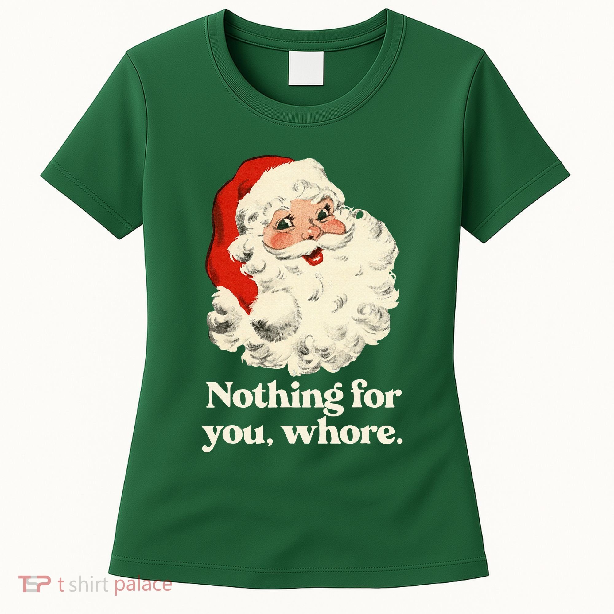 Nothing For You Whore Santa Christmas Women's T-Shirt