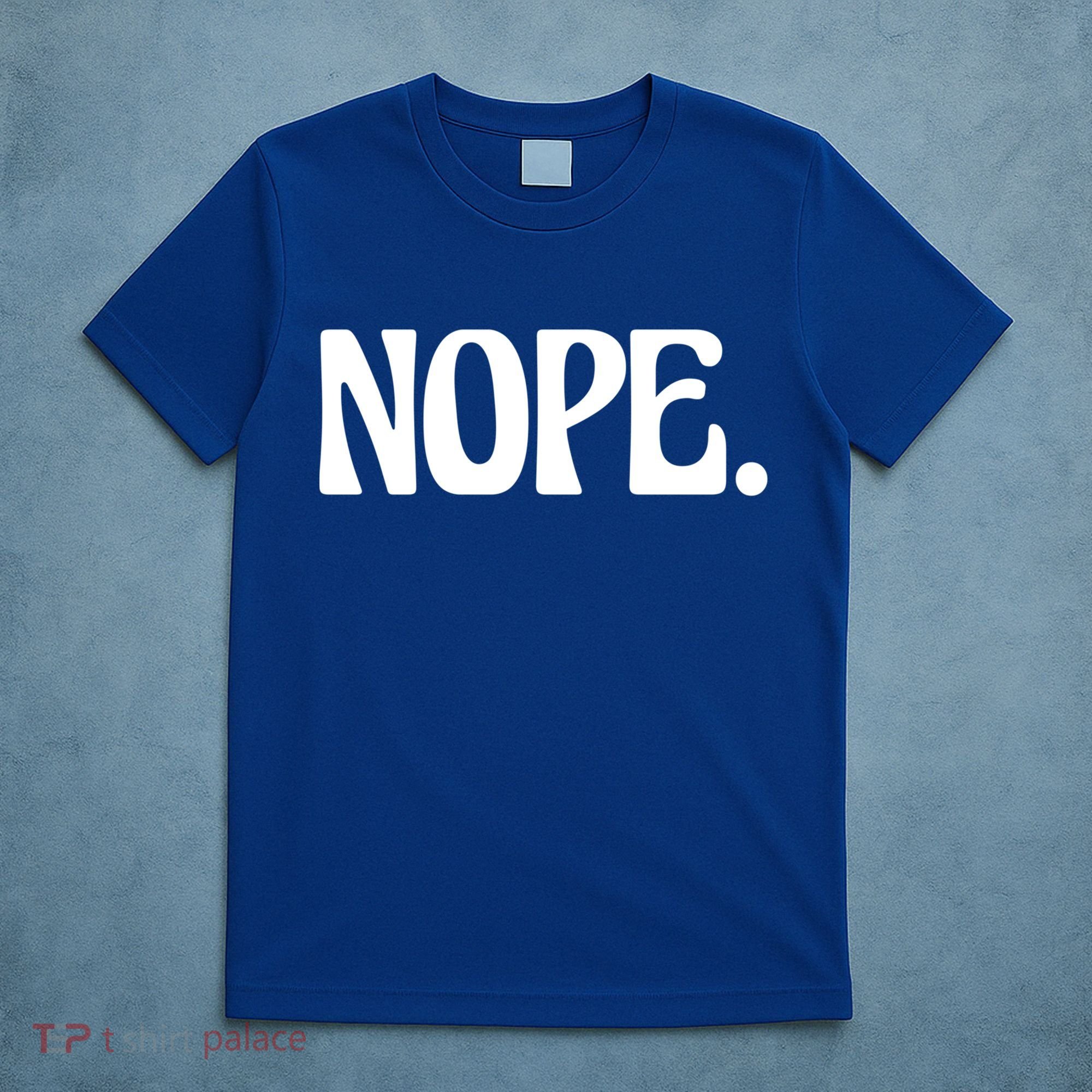 Nope Go Ask Your Mother Funny Dad Or Mom Funny Gift T-Shirt