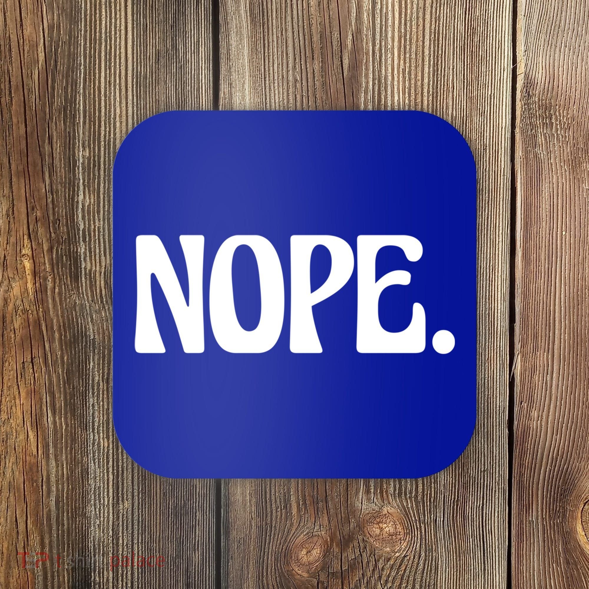 Nope Go Ask Your Mother Funny Dad Or Mom Funny Gift Coaster