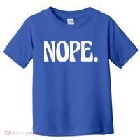 Nope Go Ask Your Mother Funny Dad Or Mom Funny Gift Toddler T-Shirt thumb 0