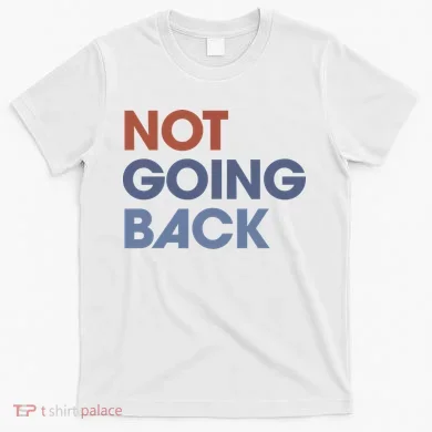 Not Going Back T-Shirt