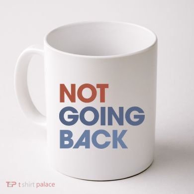 Not Going Back Coffee Mug