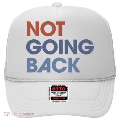 Not Going Back Hat