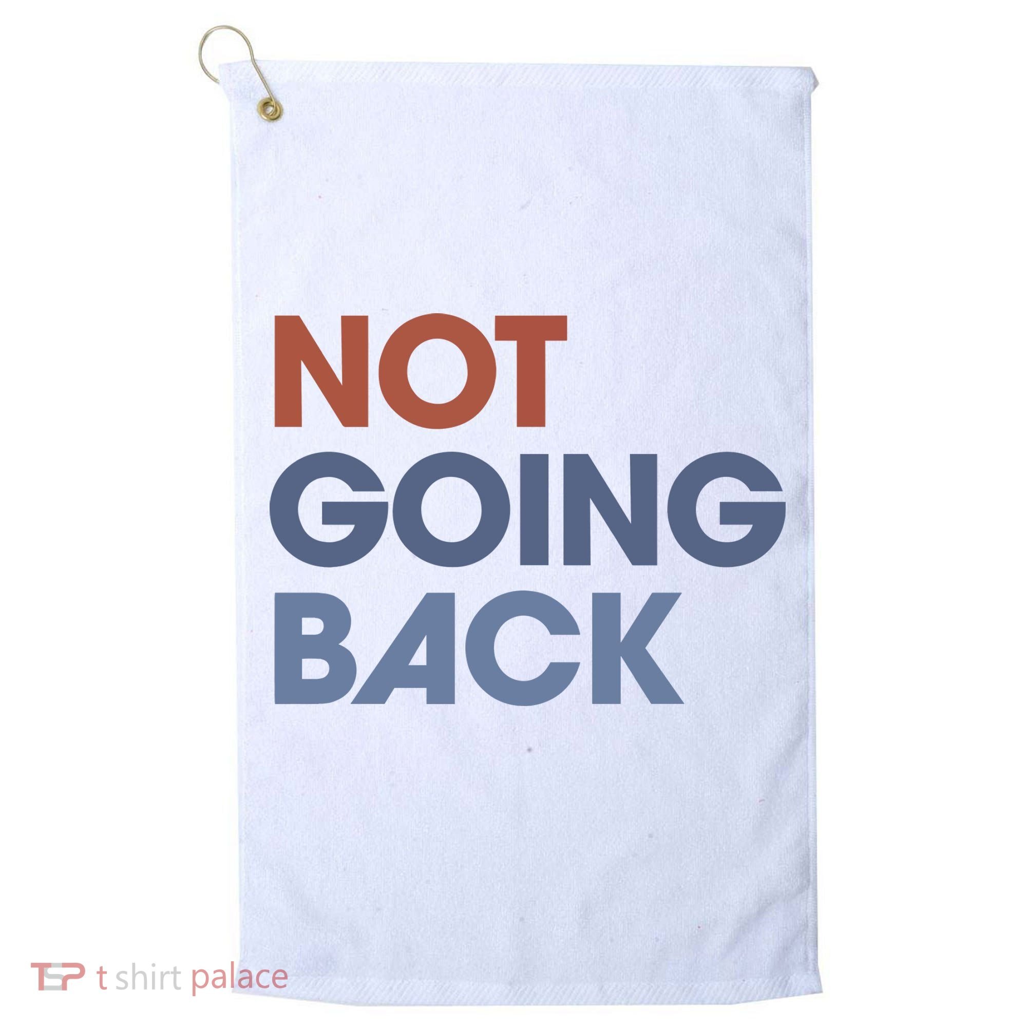 Not Going Back Golf Towel