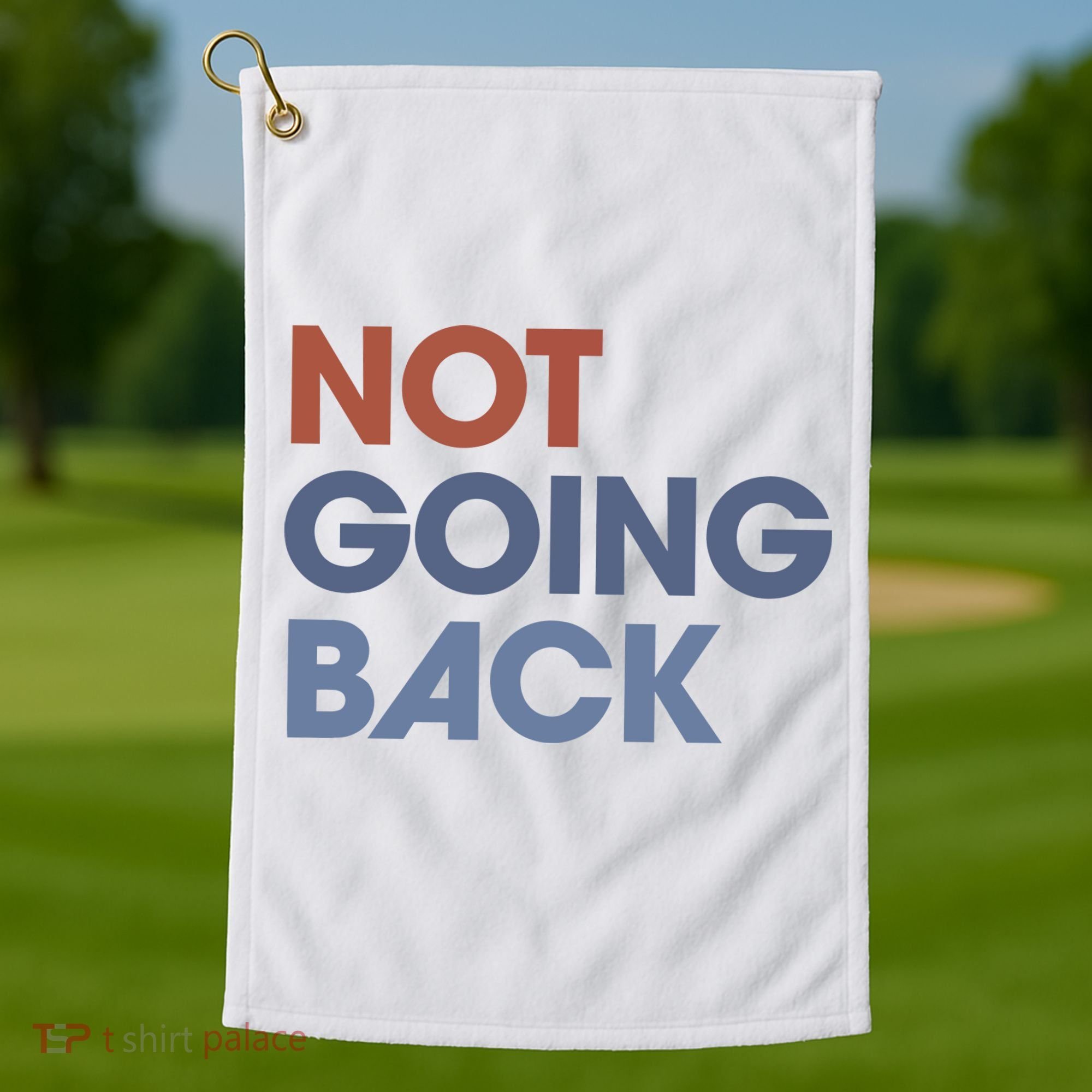 Not Going Back Golf Towel