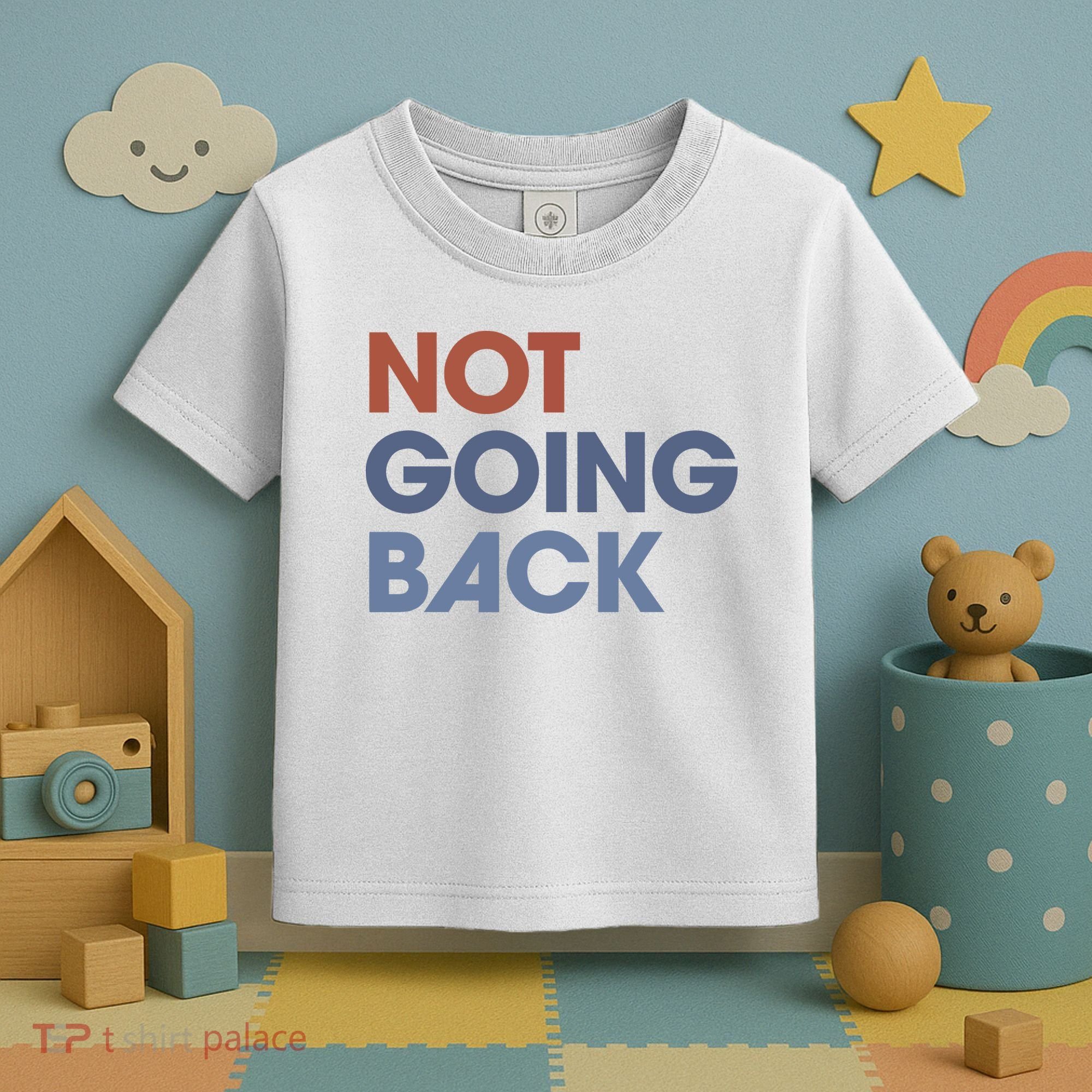 Not Going Back Toddler T-Shirt