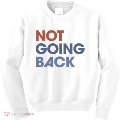 Not Going Back Kids Sweatshirt