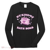Nu Goth Dark Humour Goth Aesthetic My Kind Of Bath Bomb Long Sleeve Shirt thumb 0