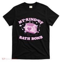 Nu Goth Dark Humour Goth Aesthetic My Kind Of Bath Bomb T-Shirt thumb 0